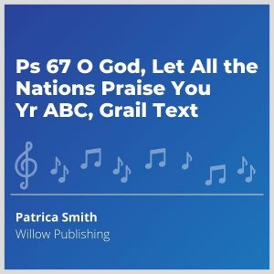 Blue-cover-music- Ps-67-O-God-Let-All-the-Nations-Praise-You-Yr-ABC-Grail-Text
