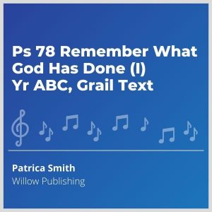 Blue-cover-music- Ps-78-Remember-What-God-Has-Done-I-Yr-ABC-Grail-Text