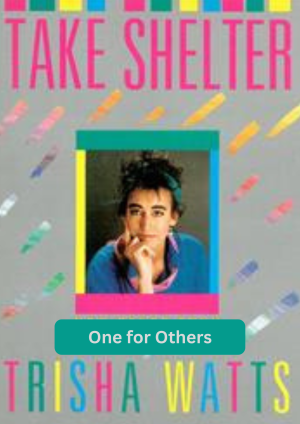 A Colorful Cover Image of take shelter by Trisha Watts with the title, One for Others.