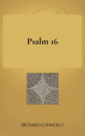 A Cover Image of Psalm 16 by Richard Connolly.