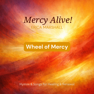 An Orange Cover Image of Mercy Alive by Erica Marshall with The Title, Wheel of Mercy. Hymns and Songs for Healing and Renewal.