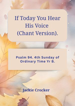 If Today You Hear His Voice (Chant Version). Psalm 94. 4th Sunday of Ordinary Time Yr B.