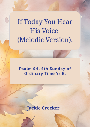If Today You Hear His Voice (Melodic Version). Psalm 94. 4th Sunday of Ordinary Time Yr B.