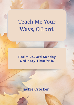 Teach Me Your Ways, O Lord. Psalm 24. 3rd Sunday Ordinary Time Yr B.